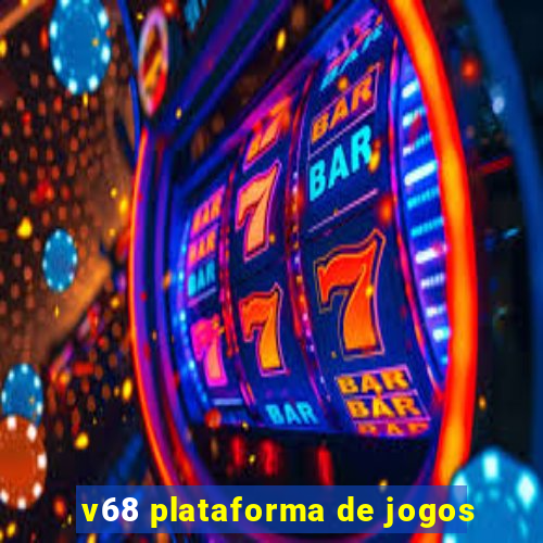 v68 plataforma de jogos